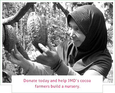 Donate today and help JMD�s cocoa farmers build a nursery.